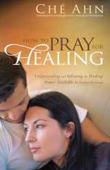 9780800796303-0800796306-How to Pray for Healing: Understanding and Releasing the Healing Power Available to Every Christian