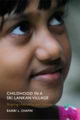 9780813561653-0813561655-Childhood in a Sri Lankan Village: Shaping Hierarchy and Desire (Rutgers Series in Childhood Studies)