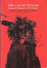 9780806109954-0806109955-The Cayuse Indians: Imperial Tribesmen of Old Oregon (Civilization of the American Indian Series, Vol. 120)