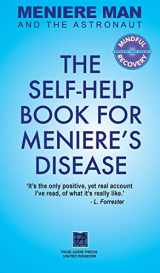 9780994635051-0994635052-Meniere Man And The Astronaut: The Self-Help Book For Meniere's Disease
