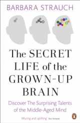 9780241953075-0241953073-Secret Life of the Grown-Up Brain: The Surprising Talents of the Middle-Aged Mind