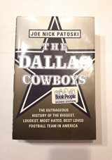 9780316077552-0316077550-The Dallas Cowboys: The Outrageous History of the Biggest, Loudest, Most Hated, Best Loved Football Team in America