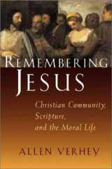 9780802803238-0802803237-Remembering Jesus: Christian Community, Scripture, and the Moral Life