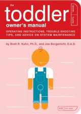 9781594740268-1594740267-The Toddler Owner's Manual: Operating Instructions, Troubleshooting Tips, and Advice on System Maintenance