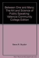 9780073323923-0073323926-Between One and Many: The Art and Science of Public Speaking: Valencia Community College Edition