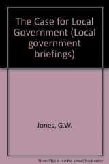 9780043522349-0043522343-The Case for Local Government (Local Government Briefings, 1)