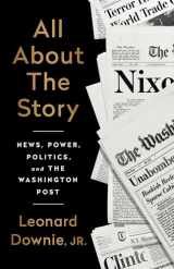9781541742284-1541742281-All About the Story: News, Power, Politics, and the Washington Post