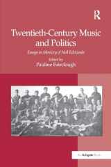 9781138248366-1138248363-Twentieth-Century Music and Politics: Essays in Memory of Neil Edmunds