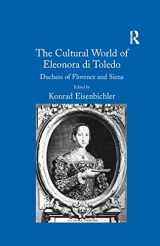 9781138257566-1138257567-The Cultural World of Eleonora di Toledo: Duchess of Florence and Siena