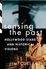 9780199927661-0199927669-Sensing the Past: Hollywood Stars and Historical Visions