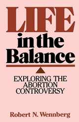 9780802800619-0802800610-Life in the Balance: Exploring the Abortion Controversy