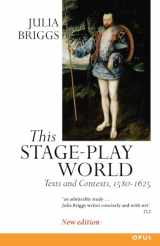9780192892867-019289286X-This Stage-Play World: Texts and Contexts, 1580-1625 (OPUS)