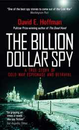 9781785781971-1785781979-The Billion Dollar Spy: A True Story of Cold War Espionage and Betrayal