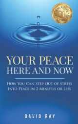 9781946694867-194669486X-Your Peace Here and Now: How You Can Step Out of Stress into Peace in 2 Minutes or Less