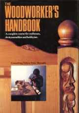 9780831794750-0831794755-Woodworker's Handbook: A Complete Course for Craftsmen, Do-It-Yourselfers and Hobbyists