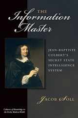 9780472034642-0472034642-The Information Master: Jean-Baptiste Colbert's Secret State Intelligence System (Cultures Of Knowledge In The Early Modern World)