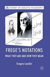 9781349320257-1349320250-Frege’s Notations: What They Are and How They Mean (History of Analytic Philosophy)