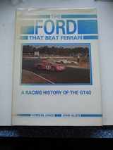 9780946132249-0946132240-Ford That Beat Ferrari: A Racing History of the Ford Gt40