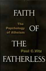 9781890626129-1890626120-Faith of the Fatherless: The Psychology of Atheism