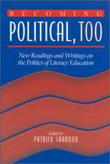 9780325003382-0325003386-Becoming Political, Too: New Readings and Writings on the Politics of Literacy Education