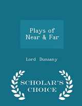 9781297099335-1297099338-Plays of Near & Far - Scholar's Choice Edition