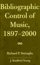 9780810851337-0810851334-Bibliographic Control of Music, 1897-2000 (Volume 32) (MLA Index and Bibliography Series, 32)
