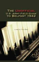 9781453648902-1453648909-The Unofficial U.S. Army Field Guide to Belfast 1942