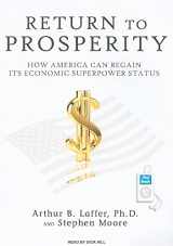 9781400166176-1400166179-Return to Prosperity: How America Can Regain Its Economic Superpower Status
