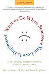 9780805082777-0805082778-What to Do When Someone You Love Is Depressed, Second Edition: A Practical, Compassionate, and Helpful Guide