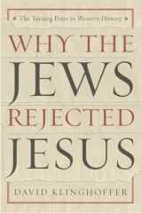 9780385510226-0385510225-Why the Jews Rejected Jesus: The Turning Point in Western History