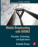 9780240810409-0240810406-Mobile Broadcasting with WiMAX: Principles, Technology, and Applications (Focal Press Media Technology Professional)