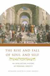 9780231137454-0231137451-The Rise and Fall of Soul and Self: An Intellectual History of Personal Identity