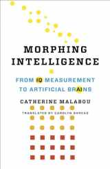 9780231187374-0231187378-Morphing Intelligence: From IQ Measurement to Artificial Brains (The Wellek Library Lectures)