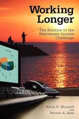 9780815703112-0815703112-Working Longer: The Solution to the Retirement Income Challenge