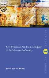 9780415243018-0415243017-Key Writers on Art: From Antiquity to the Nineteenth Century (Routledge Key Guides)