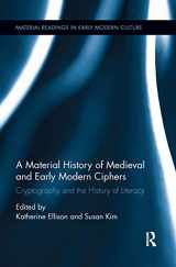 9780367667528-0367667525-A Material History of Medieval and Early Modern Ciphers: Cryptography and the History of Literacy (Material Readings in Early Modern Culture)