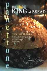 9781919639536-1919639535-Panettone - The King of Bread: Lievito Madre – Making, Refreshing and Maintaining the Sourdough