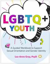 9781683731382-1683731387-LGBTQ+ Youth: A Guided Workbook to Support Sexual Orientation and Gender Identity