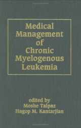 9780824799014-0824799011-Medical Management of Chronic Myelogenous Leukemia (Basic and Clinical Oncology)