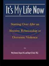 9780415923583-0415923581-It's My Life Now: Starting Over After an Abusive Relationship or Domestic Violence