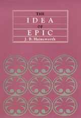 9780520068148-0520068149-The Idea of Epic (EIDOS: Studies in Classical Kinds)