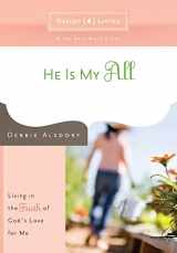 9781434768360-1434768368-He Is My All: Living in the Truth of God's Love for Me (Design4living)