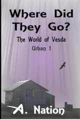 9781518755842-1518755844-Where Did They Go?: The World of Vesda (Urban Fantasy)