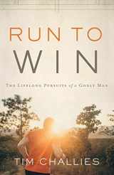 9781941114889-1941114881-Run to Win: The Lifelong Pursuits of a Godly Man