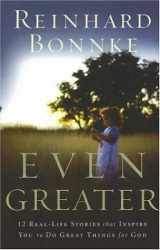 9780975878903-0975878905-Even Greater: 12 Real-life Stories That Inspire You to Do Great Things for God