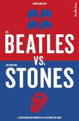 9788415732068-8415732066-Los Beatles versus los Rolling Stones: La rivalidad más grande en la historia del rock (Spanish Edition)