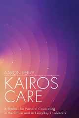 9781501899119-1501899112-Kairos Care: A Process for Pastoral Counseling in the Office and in Everyday Encounters