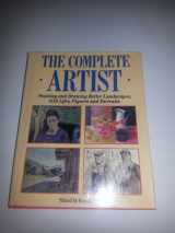 9780823007714-0823007715-The Complete Artist: Painting and Drawing Better Landscapes, Still Lifes, Figures and Portraits