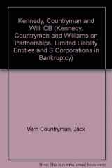 9780735513587-0735513589-Kennedy, Countryman & Williams on Partnerships, Limited Liability Entities and s Corporations in Bankruptcy (KENNEDY, COUNTRYMAN AND WILLIAMS ON ... ENTITIES AND S CORPORATIONS IN BANKRUPTCY)