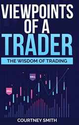 9781387509690-1387509691-Viewpoints of a Trader: The Wisdom of Trading